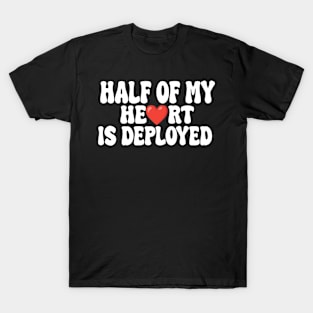 half of my heart is deployed T-Shirt